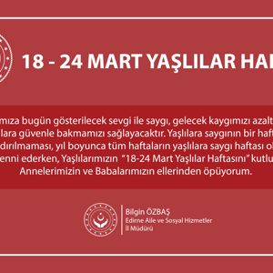 İl Müdürümüz Bilgin ÖZBAŞ’ın “18-24 Mart Yaşlılar Haftası” Mesajı - fotoğraf 1
