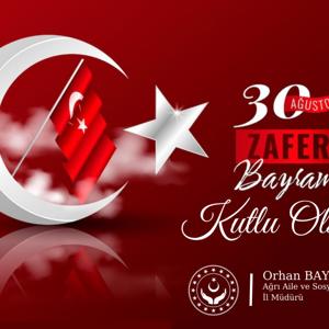 İL MÜDÜRÜMÜZ ORHAN BAYRAK'IN 30 AĞUSTOS ZAFER BAYRAMI MESAJI - fotoğraf 1