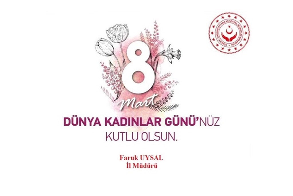 İl Müdürümüz Sayın Faruk UYSAL’ın 8 Mart Dünya Kadınlar Günü Mesajı