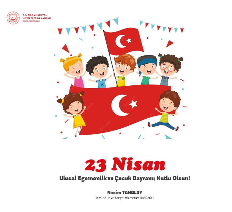23 Nisan Ulusal Egemenlik ve Çocuk Bayramı Kutlu Olsun