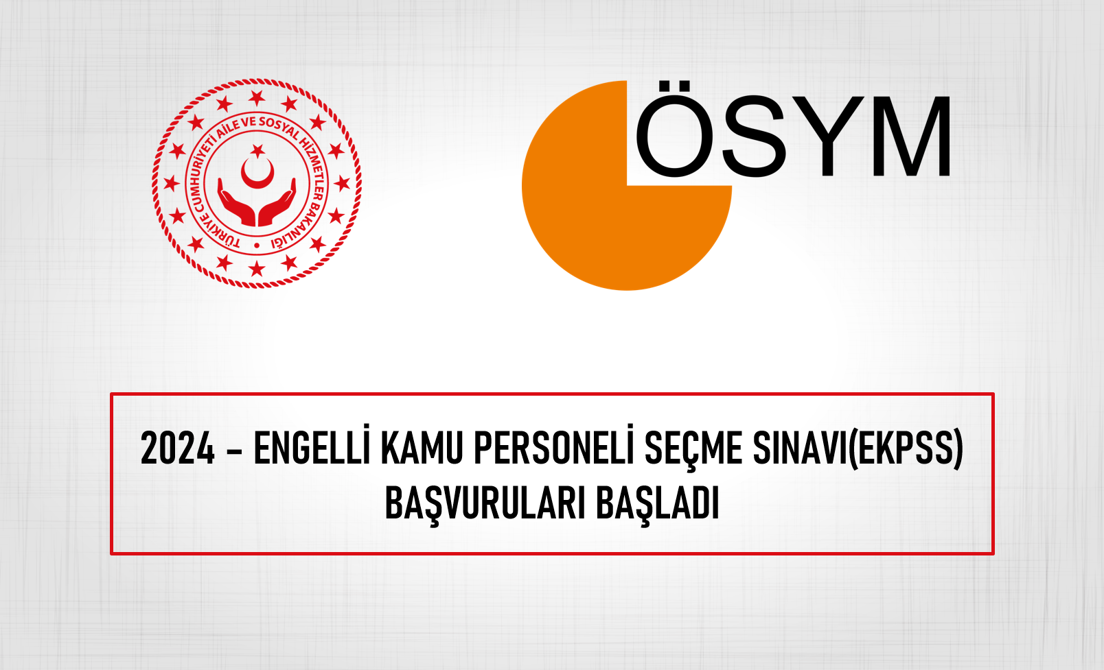 2024 Engelli Kamu Personeli Seçme Sınavı(Ekpss) Başvuruları Başladı