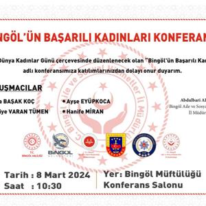 8 Mart Dünya Kadınlar Günü münasebetiyle İl Müdürlüğümüz tarafından düzenlenecek olan Bingöl'ün Başarılı Kadınları Konferansına tüm halkımız davetlidir. - fotoğraf 1
