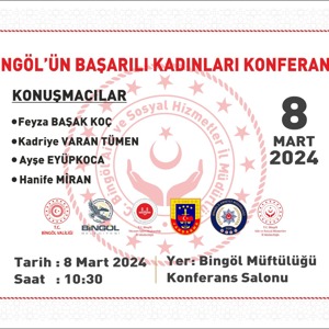 8 Mart Dünya Kadınlar Günü münasebetiyle İl Müdürlüğümüz tarafından düzenlenecek olan Bingöl'ün Başarılı Kadınları Konferansına tüm halkımız davetlidir. - fotoğraf 2