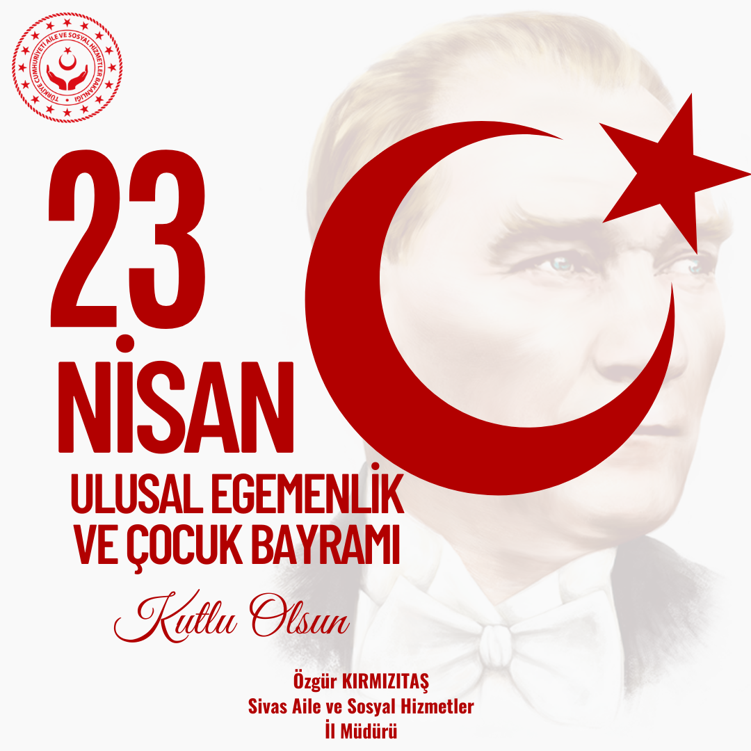 23 Nisan Ulusal Egemenlik ve Çocuk Bayramımız Kutlu Olsun!