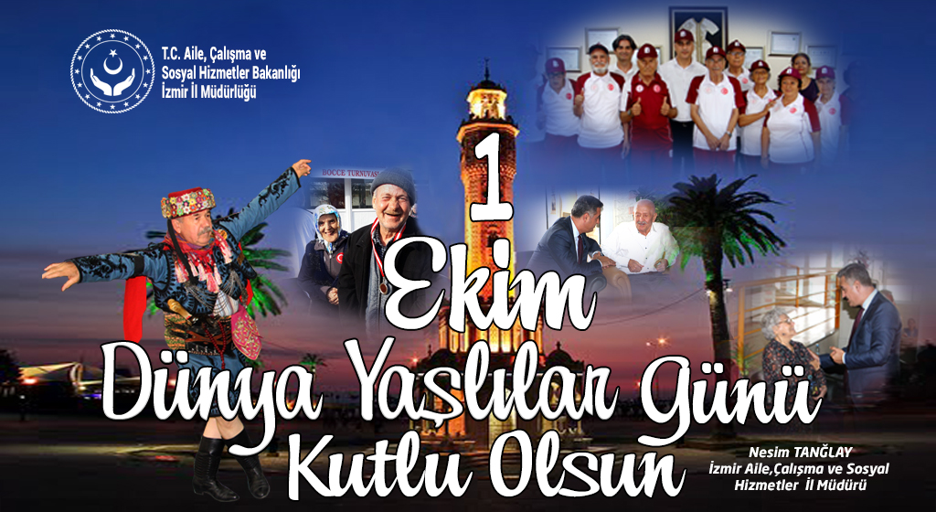 İl Müdürümüz Nesim TANĞLAY’ın “1 Ekim Dünya Yaşlılar Günü” Mesajı