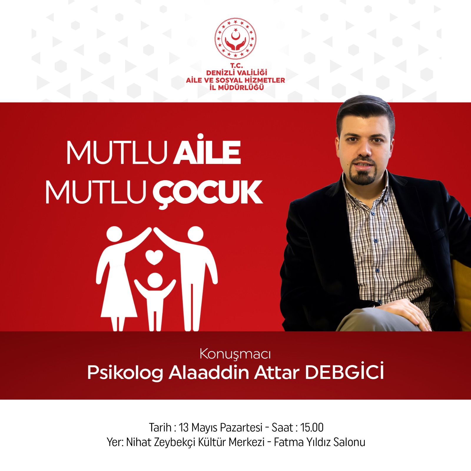 "Aile Haftası" programı kapsamında düzenlenecek olan "Mutlu Aile Mutlu Çocuk" Konulu Konferans