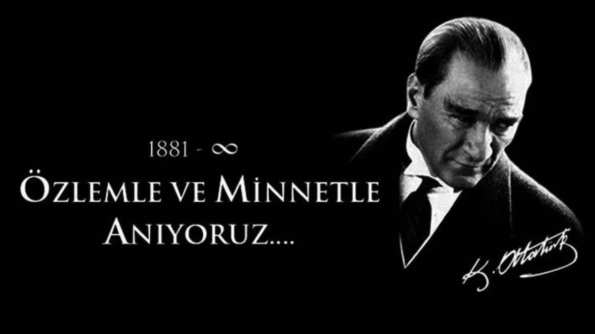 Cumhuriyetimizin Kurucusu Gazi Mustafa Kemal Atatürk’ü saygı, minnet ve rahmetle anıyoruz.