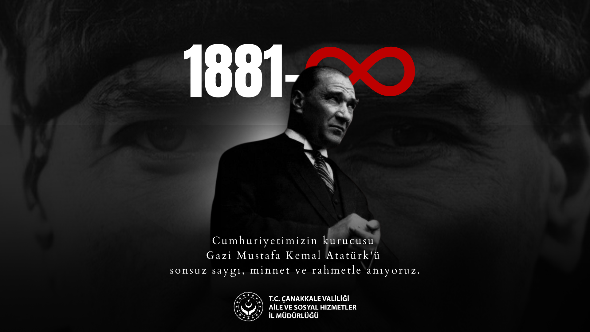 Cumhuriyetimizin Kurucusu Gazi Mustafa Kemal ATATÜRK'ü Sonsuz Saygı, Minnet Ve Rahmetle Anıyoruz