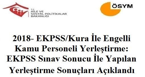 2018 EKPSS/Kura ile Engelli Kamu Personeli Yerleştirmeleri İçin Tercihler 8-16 Mart 2018 Tarihleri Arasında Alınıyor