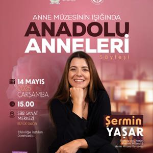 "Anne Müzesinin Işığında Anadolu Anneleri" ile Şermin Aydın'ı Ağırlıyoruz - fotoğraf 1