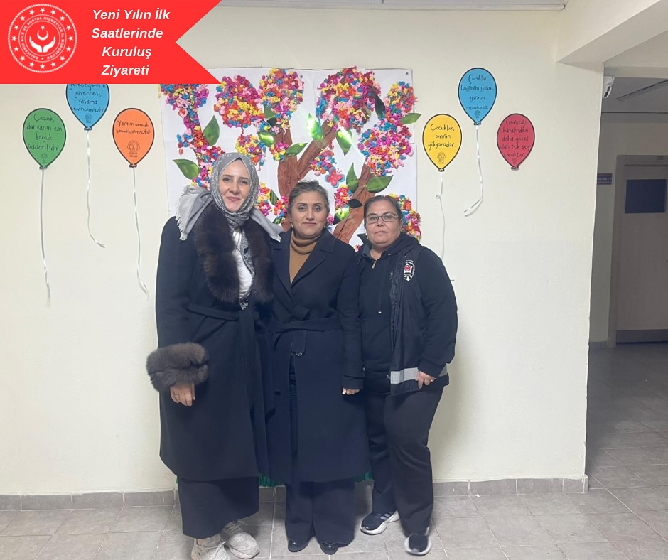 İl Müdürümüz Sayın Emine BÖÇKÜN, Yeni Yılın İlk Saatlerinde Kuruluşlarda Görev Yapan Çalışma Arkadaşlarımızı ve Hizmet Alanları Ziyaret Etti