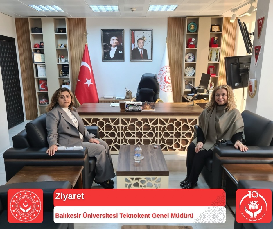 İl Müdürümüz Sayın Emine BÖÇKÜN, Balıkesir Üniversitesi Teknokent Genel Müdürü Öğretim Görevlisi Sayın Burcu AYDEMİR’i Makamında Ağırladı
