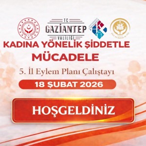 Kadına Yönelik Şiddetle Mücadelede Güçlü Koordinasyon: Gaziantep V. İl Eylem Planı Hazırlık Çalıştayı Düzenleniyor - fotoğraf 1