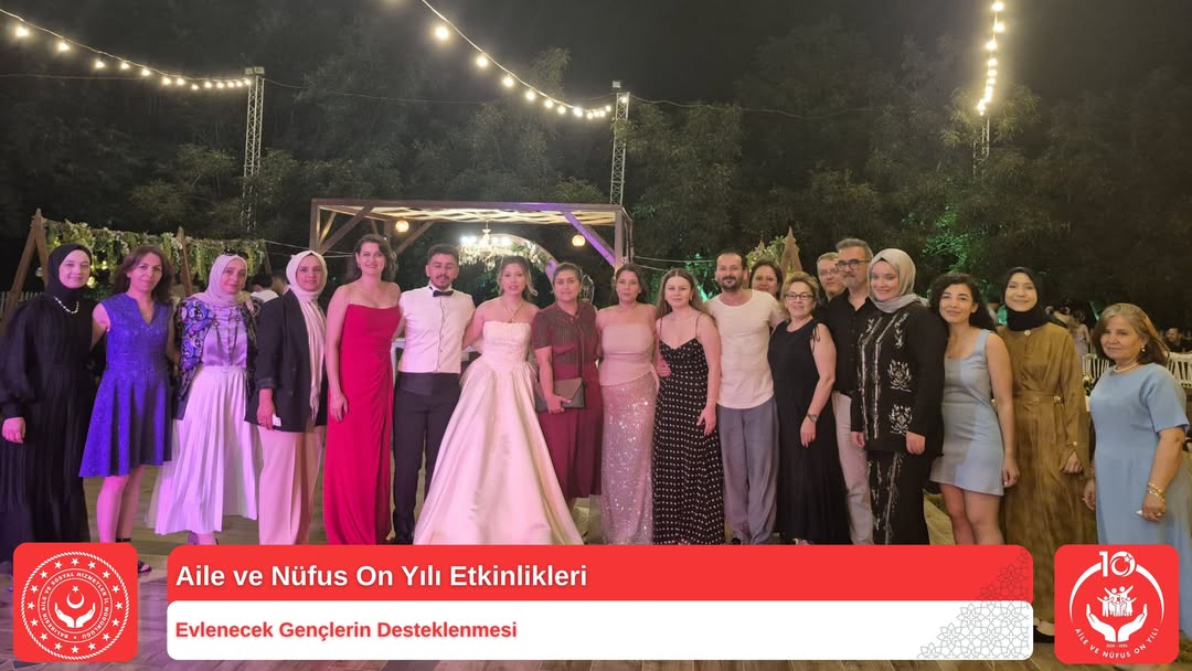 Aile ve Nüfus On Yılı Kapsamında Mutlu Bir Başlangıca Ortak Olduk