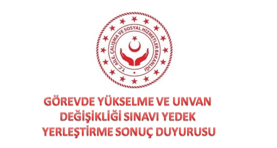 Görevde Yükselme ve Unvan Değişikliği Sınavı Yedek Yerleştirme Sonuç Duyurusu
