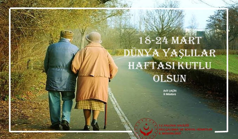 İl Müdürümüz Arif LAÇİN’in “18 – 24 Mart Yaşlılar Haftası” Mesajı “5300 Yaşlıya Psiko-Sosyal Destek Verildi.”
