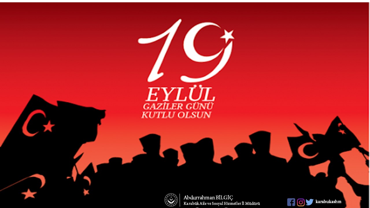 İl Müdürümüz Abdurrahman BİLGİÇ’in, 19 Eylül Gaziler Günü Mesajı;
