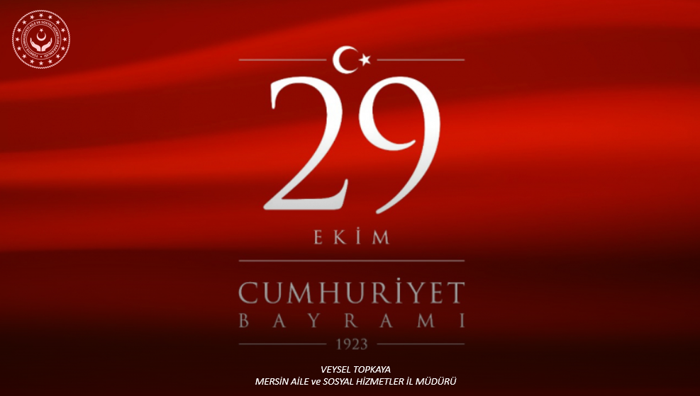 İl Müdürümüz Veysel TOPKAYA'nın  29 Ekim Cumhuriyet  Bayramı Mesajı