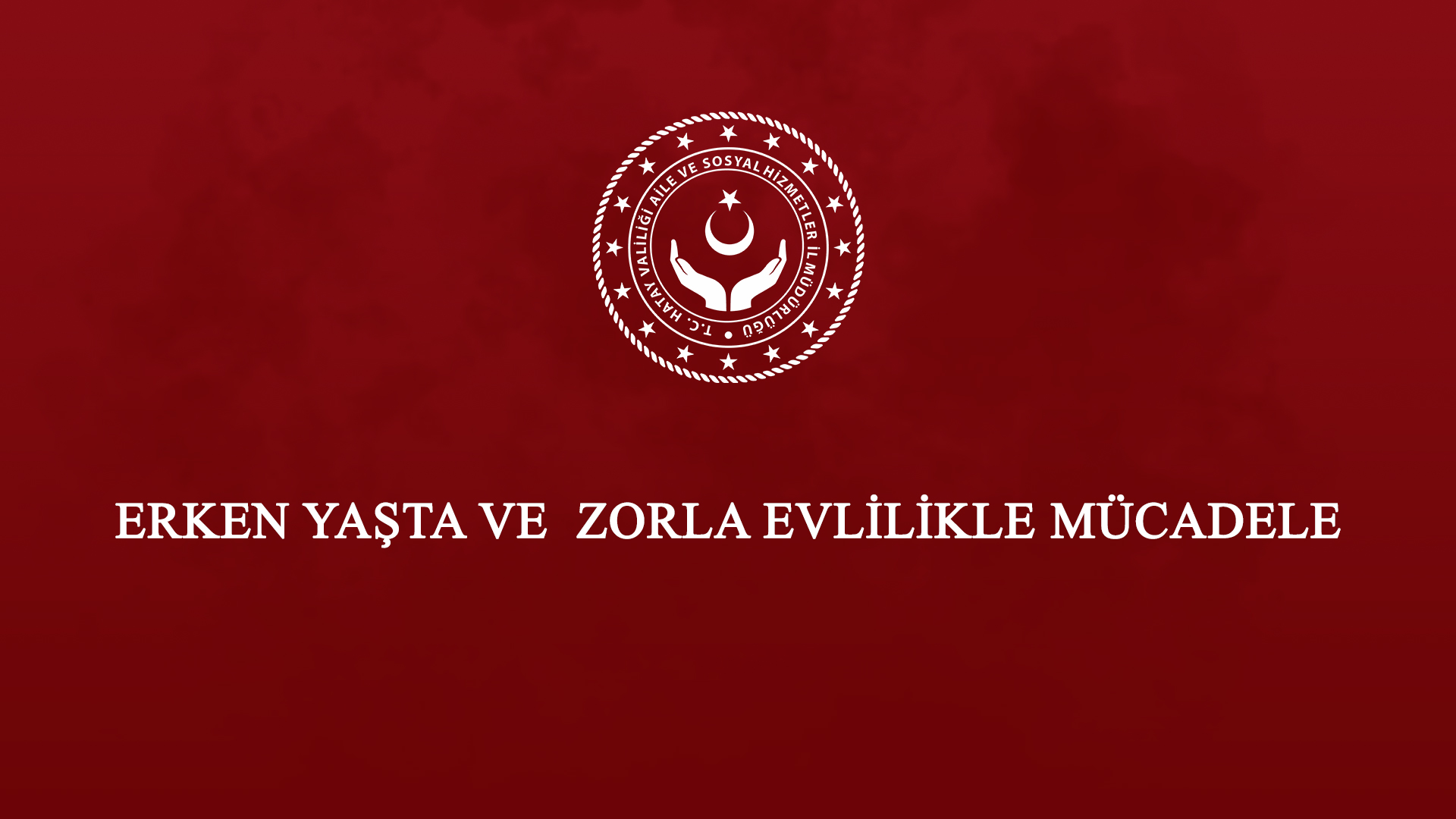 Hatay Şiddet Önleme ve İzleme Merkezi Müdürlüğü tarafından ''Erken Yaşta ve Zorla Evlilikle Mücadele'' konulu seminer verildi.